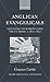 Anglican Evangelicals: Protestant Secessions from the Via Media, c. 1800-1850