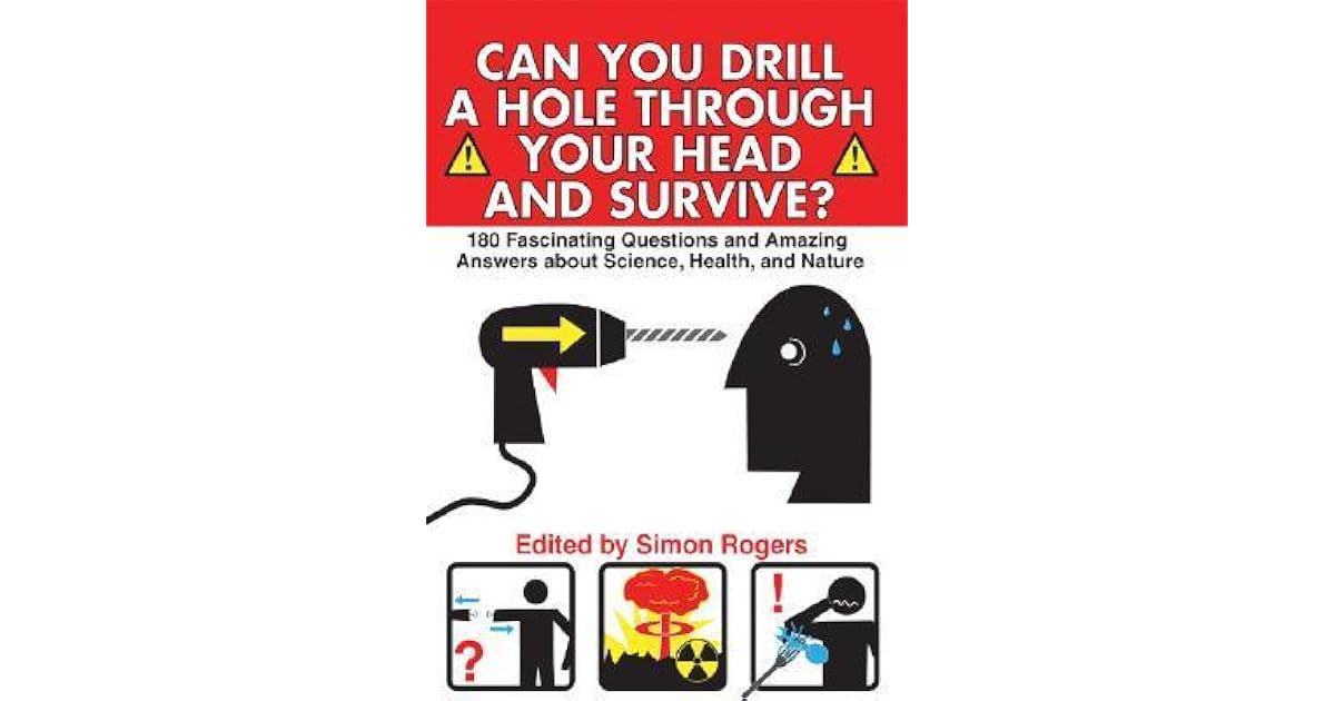 Can You Drill a Hole Through Your Head and Survive? 180 Fascinating
