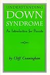 Understanding Down Syndrome: An Introduction for Parents Understanding Down Syndrome: An Introduction for Parents