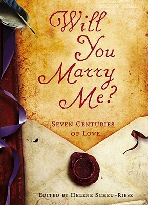 Will You Marry Me?: Seven Centuries of Love (Hardcover)