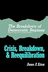 The Breakdown of Democratic Regimes: Crisis, Breakdown and Reequilibration. An Introduction