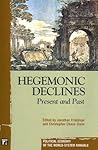 Hegemonic Decline: Present and Past (Political Economy of the World-System Annuals)