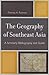 The Geography of Southeast Asia: A Scholarly Bibliography and Guide