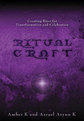 RitualCraft: Creating Rites for Transformation and Celebration (Paperback)