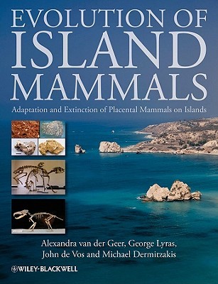Evolution of Island Mammals: Adaptation and Extinction of Placental Mammals on Islands (Hardcover)