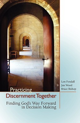 Practicing Discernment Together--Finding God's Way Forward in Decision Making (Paperback)