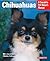 Chihuahuas: Everything About Purchase, Care, Nutrition, Behavior, and Training (Complete Pet Owner's Manual)