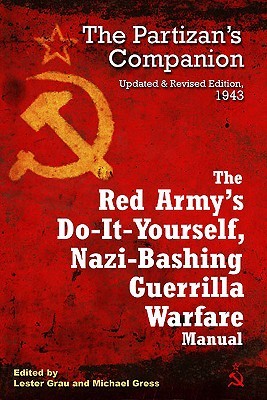 The Red Army's Do-it-Yourself, Nazi-Bashing Guerrilla Warfare Manual: The Partizan's Handbook, Updated and Revised Edition, 1942 (Paperback)