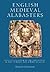English Medieval Alabasters: with a catalogue of the collection in the Victoria and Albert Museum