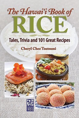 The Hawaii Book of Rice: Tales, Trivia and 101 Great Recipes (Paperback)