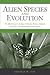 Alien Species and Evolution: The Evolutionary Ecology of Exotic Plants, Animals, Microbes, and Interacting Native Species