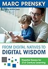 From Digital Natives to Digital Wisdom: Hopeful Essays for 21st Century Learning