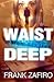 Waist Deep (Stefan Kopriva Mystery Series)