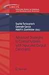 Lecture Notes in Control and Information Sciences, Volume 346: Advanced Strategies in Control Systems with Input and Output Constraints Lecture Notes in Control and Information Sciences, Volume 346: Advanced Strategies in Control Systems with Input and Output Constraints