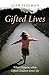 Gifted Lives: What Happens When Gifted Children Grow Up
