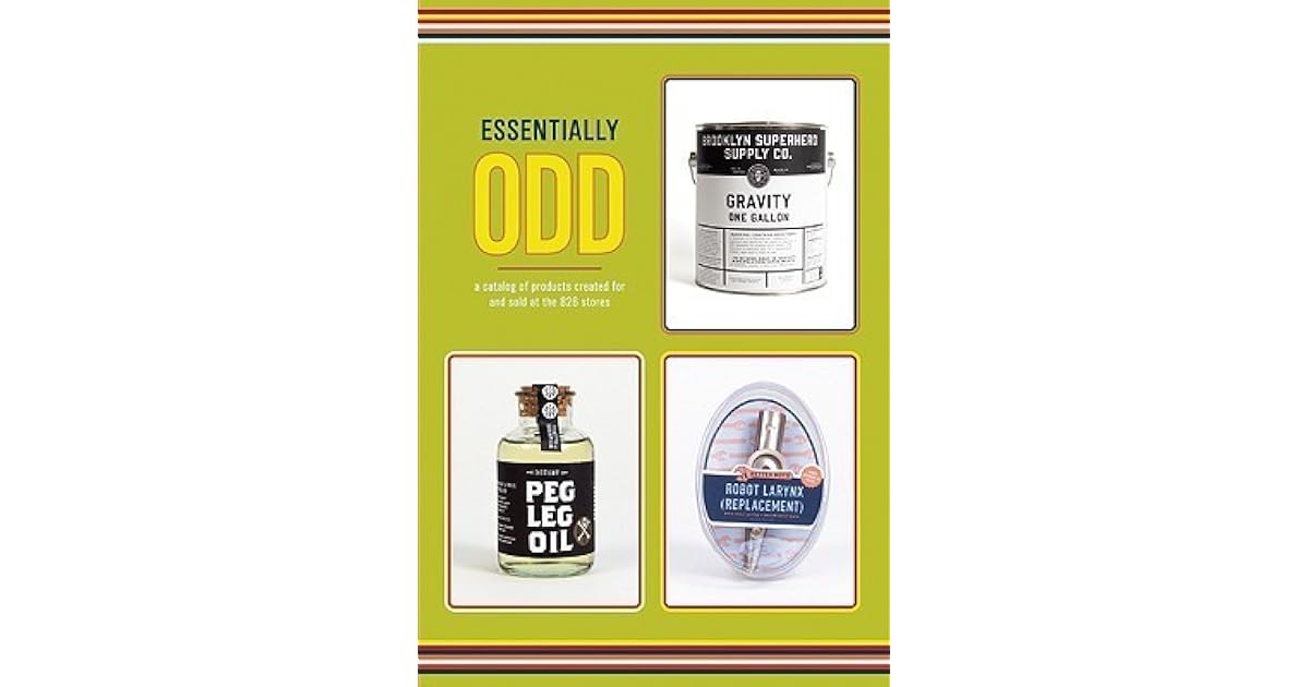 Essentially Odd A Catalog of Products Created For and Sold at the 826