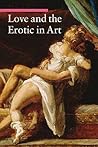 Love and the Erotic in Art by Stefano Zuffi