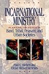 Incarnational Ministry: Planting Churches in Band, Tribal, Peasant, and Urban Societies