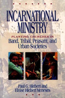Incarnational Ministry: Planting Churches in Band, Tribal, Peasant, and Urban Societies (Paperback)