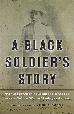 A Black Soldier’s Story: The Narrative of Ricardo Batrell and the Cuban War of Independence (Paperback)