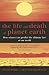 The Life and Death of Planet Earth: How the New Science of Astrobiology Charts the Ultimate Fate of Our World