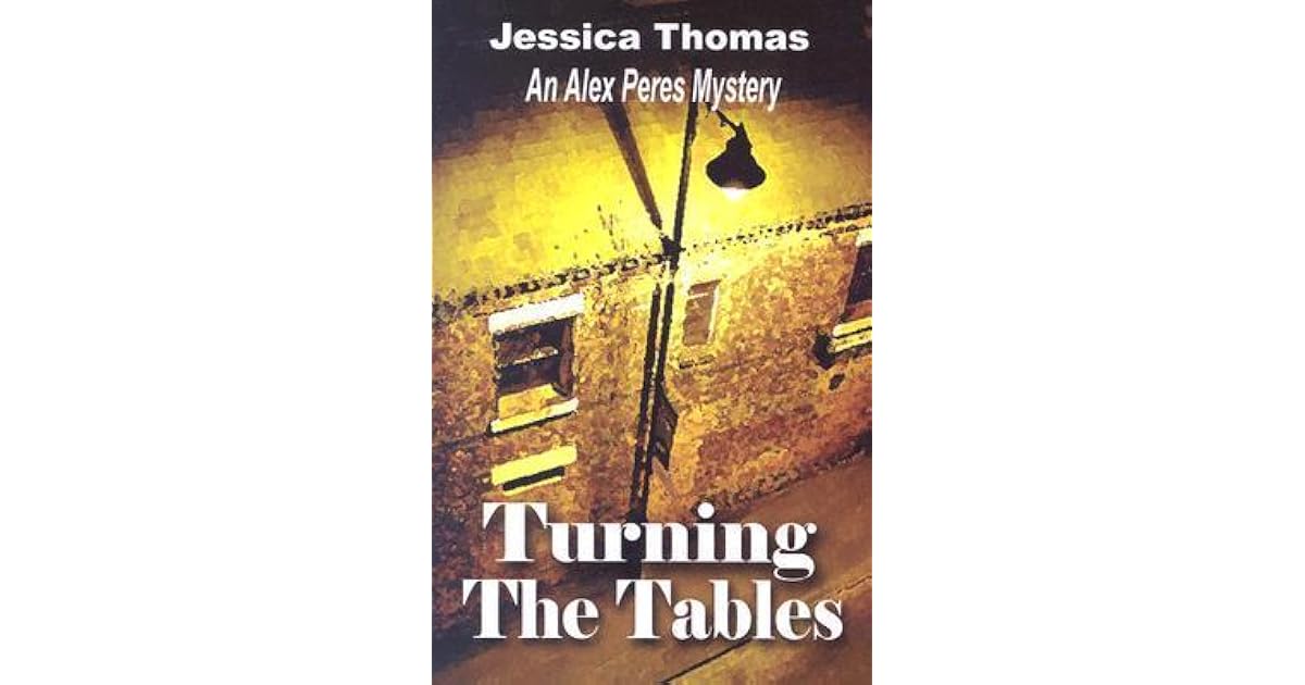 Turning The Tables (Alex Peres, 2) by Jessica Thomas