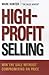 High-Profit Selling by Mark   Hunter