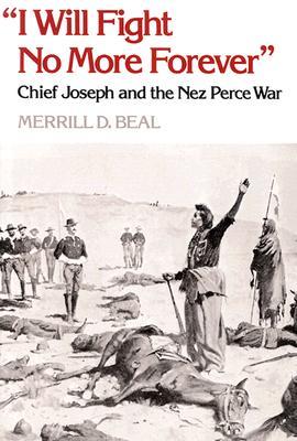 "I Will Fight No More Forever": Chief Joseph and the Nez Perce War (Paperback)