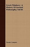 Greek Thinkers: A History of Ancient Philosophy 3