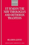 St Symeon the New Theologian and Orthodox Tradition (Oxford Early Christian Studies) St Symeon the New Theologian and Orthodox Tradition (Oxford Early Christian Studies)