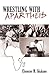 Wrestling with Apartheid