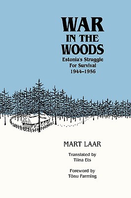 War in the Woods: Estonia's Struggle for Survival, 1944-1956 (Paperback)