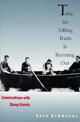 Time for Telling Truth Is Running Out: Conversations with Zhang Shenfu (Hardcover)