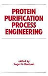 Protein Purification Process Engineering (Biotechnology and Bioprocessing) Protein Purification Process Engineering (Biotechnology and Bioprocessing)