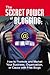 The Secret Power of Bloggin...