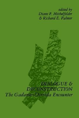 Dialogue and Deconstruction: The Gadamer-Derrida Encounter (Contemporary Contin Philosophy)