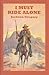 I Must Ride Alone by Jackson Gregory