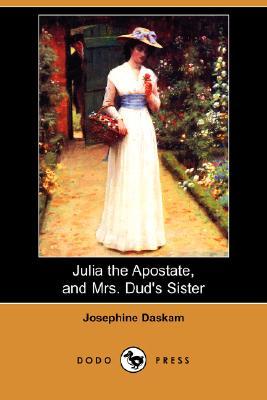 Julia the Apostate, and Mrs. Dud's Sister (Paperback)