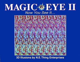 Magic Eye 2: Now You See It... (Magic Eye, #2)