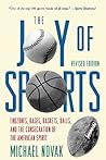 The Joy of Sports, Revised: Endzones, Bases, Baskets, Balls & the Consecration of the American Spirit