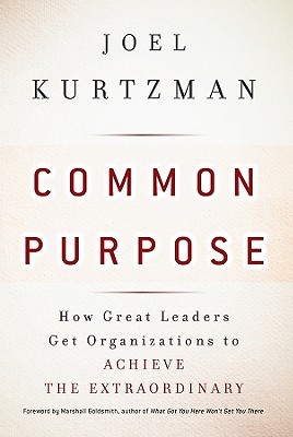Common Purpose: How Great Leaders Get Organizations to Achieve the Extraordinary (Hardcover)