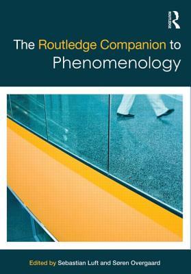 The Routledge Companion to Phenomenology (Routledge Philosophy Companions)
