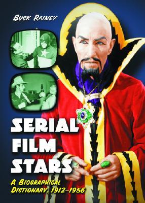 Serial Film Stars: A Biographical Dictionary, 1912-1956 (Hardcover)