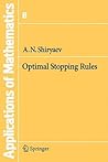 Optimal Stopping Rules (Stochastic Modelling and Applied Probability, Vol. 8) Optimal Stopping Rules (Stochastic Modelling and Applied Probability, Vol. 8)