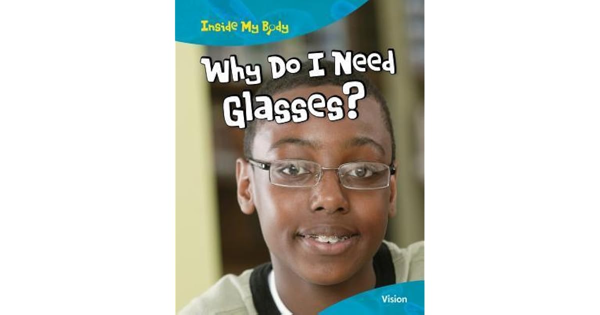 Why Do I Need Glasses? Vision by Carol Ballard