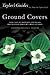 Taylor's Guide to Ground Covers: More than 400 Flowering and Foliage Ground Covers for Every Garden Situation - Flexible Binding (Taylor's Gardening Guides)