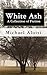 White Ash: A Collection of ...