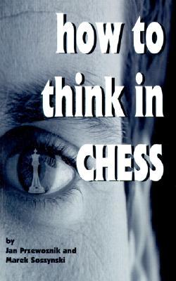 HOW TO THINK IN CHESS (Paperback)