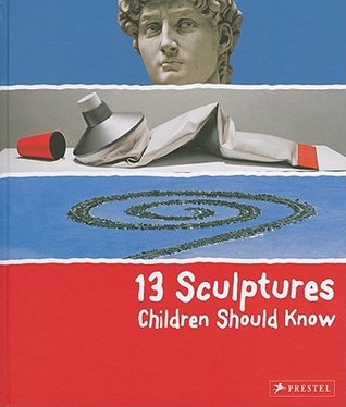 13 Sculptures Children Should Know (Hardcover)