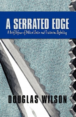 A Serrated Edge: A Brief Defense of Biblical Satire and Trinitarian Skylarking (Paperback)